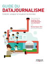 Guide du datajournalisme Collecter, analyser et visualiser les donn?es