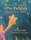 Ansley Elizabeth and Her Perfectly Imperfect Star【電子書籍】 Lisa McLendon