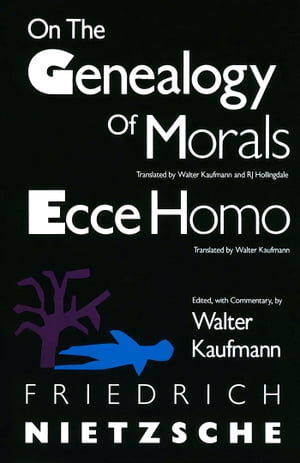 On the Genealogy of Morals and Ecce HomoŻҽҡ[ Friedrich Nietzsche ]