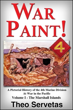 War Paint ! A Pictorial History of the 4th Marine Division at War in the Pacific. Volume I - The Marshall Islands (Roi & Namur)Żҽҡ[ Theo Servetas ]