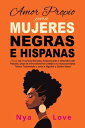 Amor Propio para Mujeres Negras e Hispanas: Sana los Traumas Raciales, Relacionales e Infantiles del Pasado, Deja de Infravalorarte y Mejora tu Autoconcepto T xico Trat ndote como a Alguien a Quien【電子書籍】 Nya Love