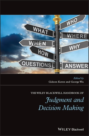 The Wiley Blackwell Handbook of Judgment and Decision Making【電子書籍】