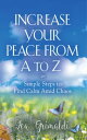 Increase Your Peace from A to Z Simple Steps to Find Calm Amid Chaos【電子書籍】[ Lea ...