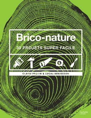 Brico-nature 30 projets super facilesŻҽҡ[ Claire Protin ]