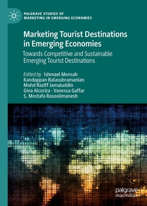 Marketing Tourist Destinations in Emerging Economies Towards Competitive and Sustainable Emerging Tourist Destinations【電子書籍】