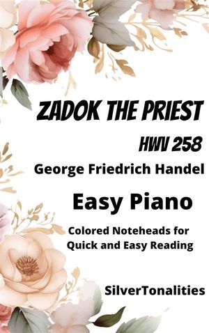 Zadok the Priest HWV 258 Easy Piano Sheet Music with Colored Notation