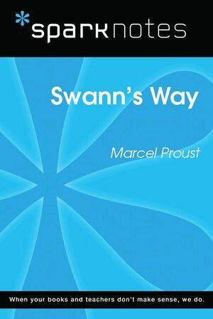 Swann's Way (SparkNotes Literature Guide)【電子書籍】[ SparkNotes ]
