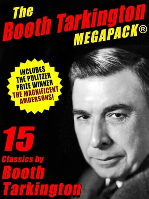 The Booth Tarkington MEGAPACK? 15 Classic Books