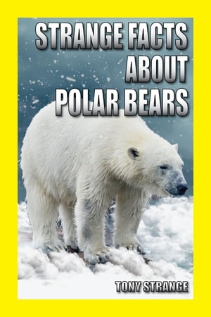 Strange Facts about Polar Bears