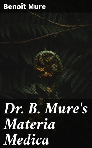 Dr. B. Mure's Materia Medica