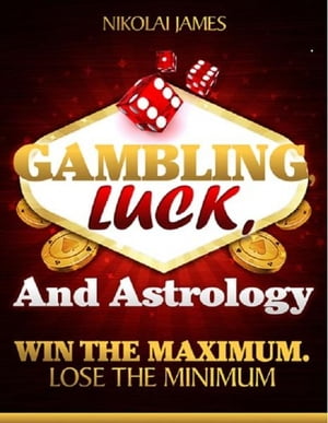 Gambling, Luck, and Astrology: Win the maximum, lose the minimum
