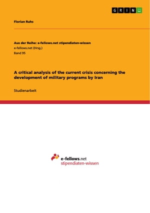 A critical analysis of the current crisis concerning the development of military programs by Iran
