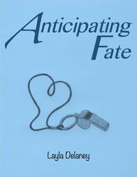 Anticipating Fate【電子書籍】[ Layla Delaney ]