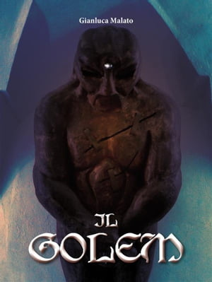 Il golem【電子書籍】[ Gianluca Malato ]