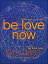 Be Love Now