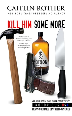 Kill Him Some More Florida, Notorious USA【電子書籍】[ Caitlin Rother ]