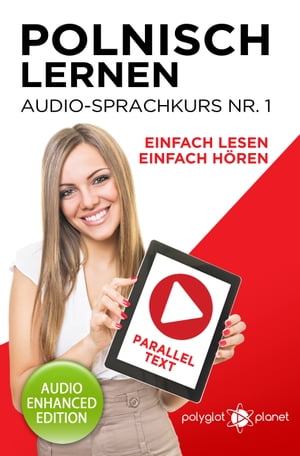 Polnisch Lernen - Einfach Lesen - Einfach Hören - Paralleltext - Audio-Sprachkurs 1
