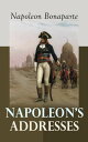 Napoleon's Addresses Selections From the Proclamations, Speeches and Correspondence of Napoleon