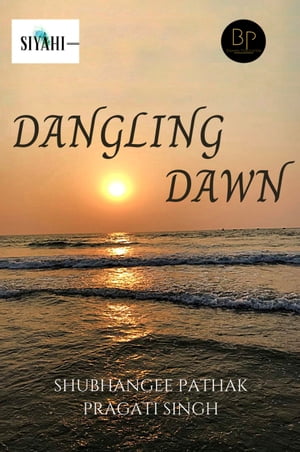 Dangling Dawn【電子書籍】[ Shubhangee Path