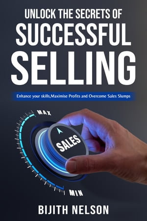 UNLOCK THE SECRETS OF SUCCESSFUL SELLING