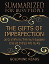 The Gifts of Imperfection - Summarized for Busy People: Let Go of Who You Think ...