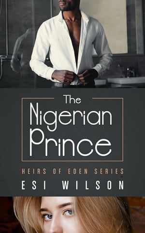 The Nigerian Prince【電子書籍】[ Esi Wilso