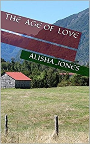 The Age of Love【電子書籍】[ Alisha Jones ]