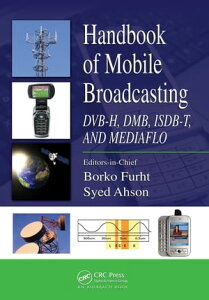 Handbook of Mobile Broadcasting DVB-H, DMB, ISDB-T, AND MEDIAFLO【電子書籍】