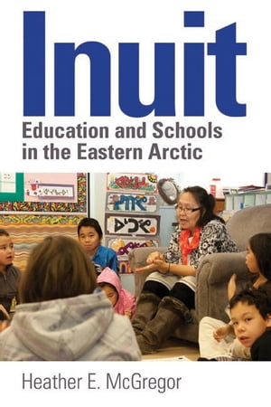 Inuit Education and Schools in the Eastern Arctic