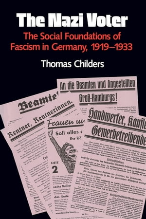 The Nazi Voter The Social Foundations of Fascism in Germany, 1919-1933【電子書籍】[ Thomas Child..