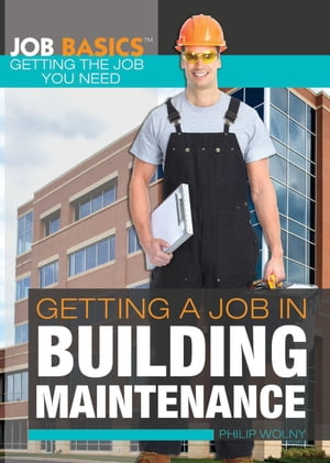 Getting a Job in Building Maintenance【電子書籍】[ Philip Wolny ]