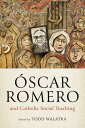 ?scar Romero and Catholic Social Teaching【電子書籍】