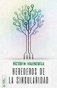 Herederos de la Singularidad【電子書籍】 V ctor M. Valenzuela