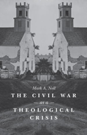 The Civil War as a Theological Crisis