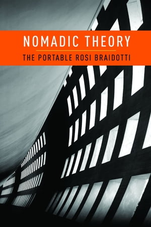 Nomadic Theory The Portable Rosi Braidotti【電子書籍】[ Rosi Braidotti ]