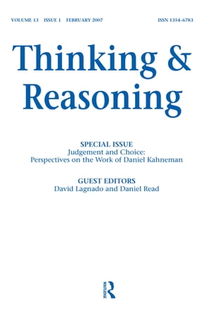 Judgement and Choice: Perspectives on the Work of Daniel Kahneman A Special Issue of Thinking and Reasoning【電子書籍】