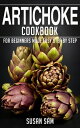 Artichoke Cookbook Book1, for beginners made easy step by step【電子書籍】[ SUSAN SAM ...