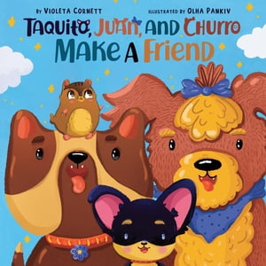 Taquito, Juan, and Churro Make A Friend