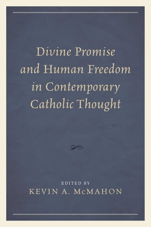 Divine Promise and Human Freedom in Contemporary Catholic Thought