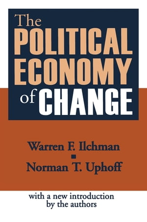 The Political Economy of Change【電子書籍】[ Norman T. Uphoff ]