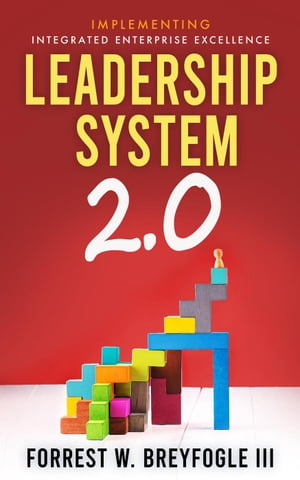 Leadership System 2.0 Management and Leadership System 2.0, #2Żҽҡ[ Forrest W. Breyfogle III ]