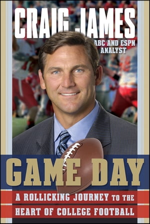 Game Day A Rollicking Journey to the Heart of College Football【電子書籍】 Craig James