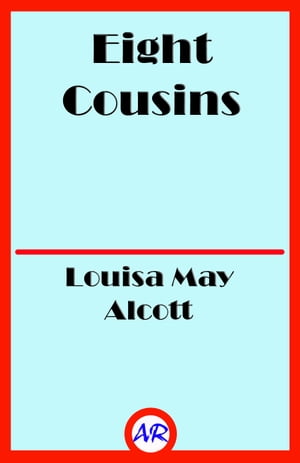 Eight Cousins (Illustrated)