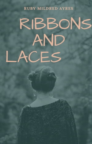 ŷKoboŻҽҥȥ㤨Ribbons and LacesŻҽҡ[ Ruby Mildred Ayres ]פβǤʤ131ߤˤʤޤ