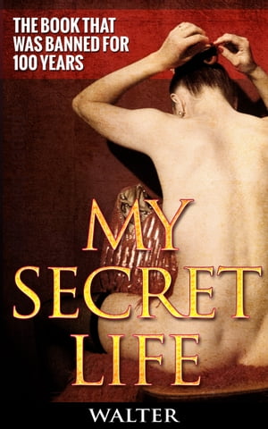 My Secret Life (Volume 4) The Sex Diary of a Victorian GentlemanŻҽҡ[ Walter ]