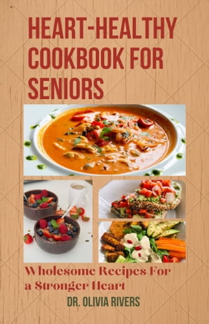 Heart-Healthy Cookbook For Seniors