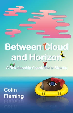ŷKoboŻҽҥȥ㤨Between Cloud and Horizon A Relationship Casebook in StoriesŻҽҡ[ Colin Fleming ]פβǤʤ2,343ߤˤʤޤ