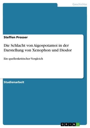 Die Schlacht von Aigospotamoi in der Darstellung von Xenophon und Diodor