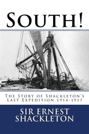 South! The Story of Shackleton's Last Expedition 1914-1917Żҽҡ[ Sir Ernest Shackleton ]