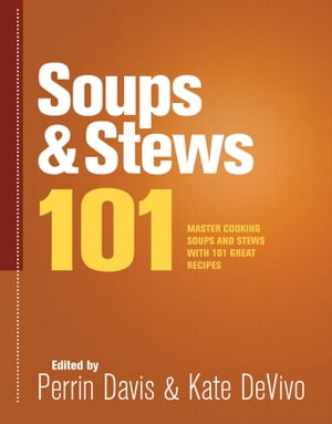 Soups &Stews 101 Master Cooking Soups and Stews with 101 Great RecipesŻҽҡ[ Perrin Davis ]